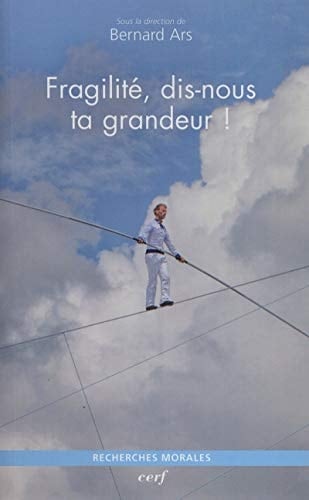 Fragilité, dis-nous ta grandeur! un maillon clé au sein d'une anthropologie postmodern