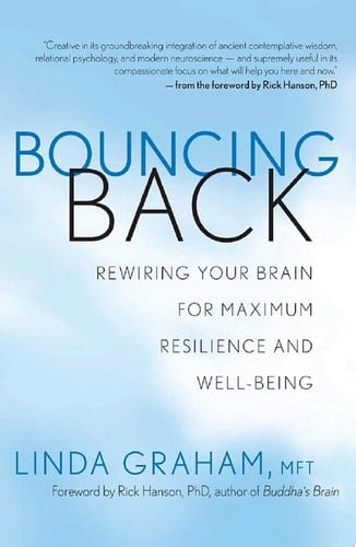 Bouncing Back Rewiring Your Brain for Maximum Resilience and Well-Being