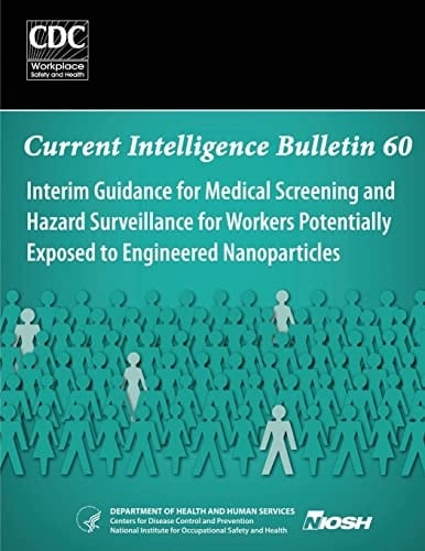 Interim Guidance for Medical Screening and Hazard Surveillance for Workers Potentially Exposed to Engineered Nanoparticles Current Intelligence Bulletin 60