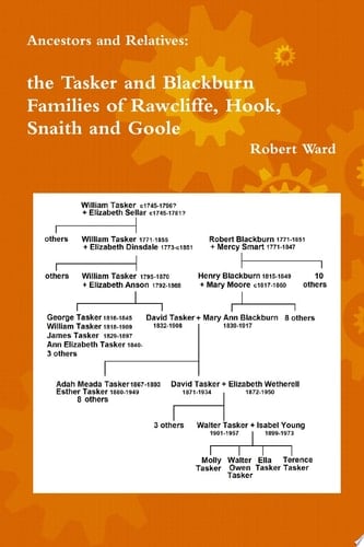Ancestors and Relatives The Tasker and Blackburn Families of Rawcliffe, Hook, Snaith and Goole