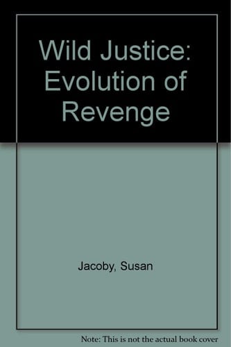 Wild Justice The Evolution of Revenge