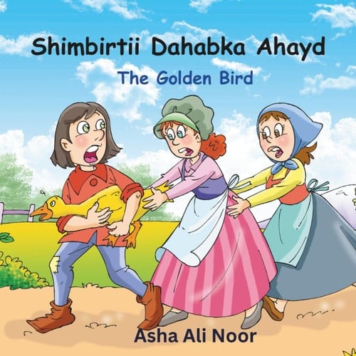 Shimbirtii Dahabka Ahayd: The Golden Bird (Classic Children's Stories in Somali)