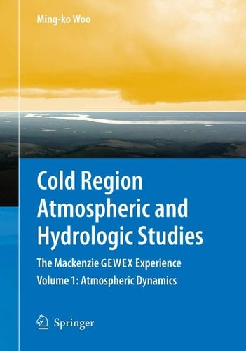 Cold Region Atmospheric and Hydrologic Studies. The Mackenzie GEWEX Experience Volume 1: Atmospheric Dynamics