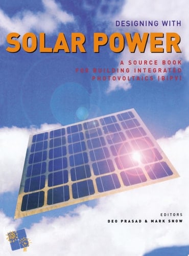 Designing with Solar Power A Source Book for Building Integrated Photovoltaics (BIPV)