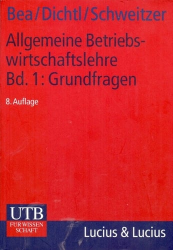 Allgemeine Betriebswirtschaftslehre. 1. Grundfragen : mit zahlreichen Übersichten