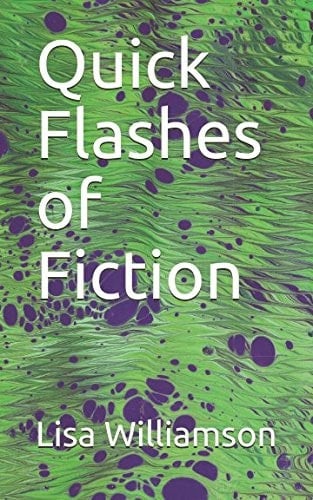 Quick Flashes of Fiction
