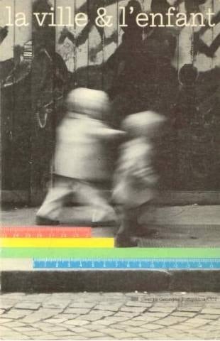 La Ville & l'enfant: [exposition, Centre national d'art et de culture Georges Pompidou, du 26 octobre 1977 au 13 février 1978 (French Edition)