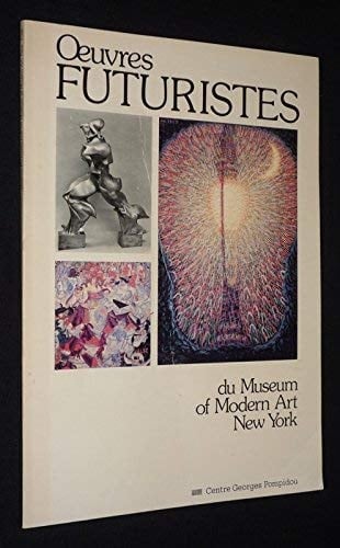 Oeuvres futuristes du Museum of Modern Art New York. [published to accompany an exhibition Musee national d'art moderne 16 April- 15 September 1980].