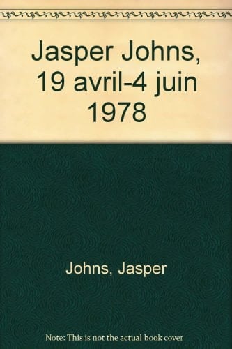 Jasper Johns : exposition Paris, Centre G. Pompidou, 19 avril - 4 juin 1978