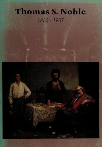 Thomas Satterwhite Noble, 1835-1907
