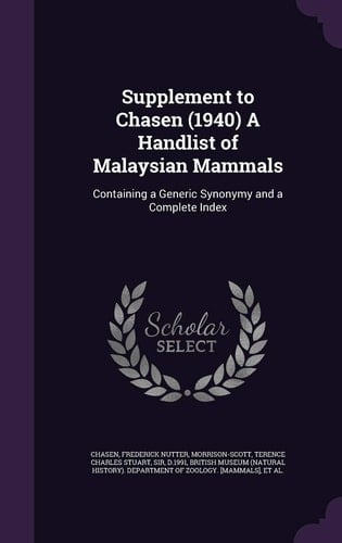 Supplement to Chasen (1940) a Handlist of Malaysian Mammals Containing a Generic Synonymy and a Complete Index