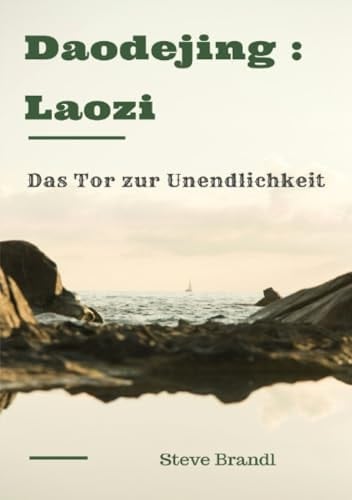 Daodejing: Laozi Das Tor zur Unendlichkeit