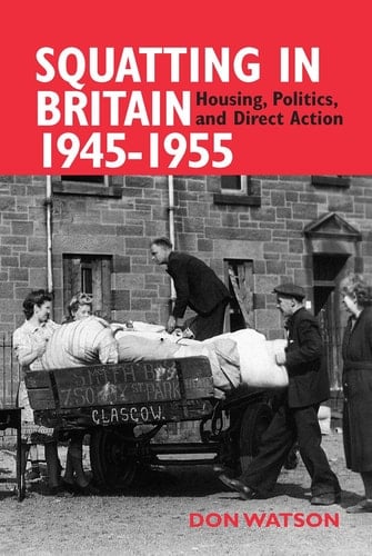 Squatting in Britain 1945-1955 Housing, Politics, and Direct Action