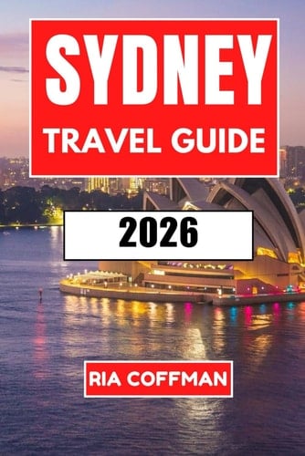 Sydney Travel Guide 2026: Explore Australia's Harbor City with Insider Tips, Local Favorites, and Unforgettable Experiences