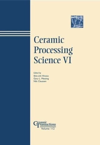 Ceramic Processing Science VI (Ceramic Transactions, Vol. 112)