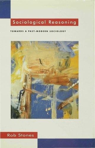 Sociological Reasoning Towards a Past-Modern Sociology