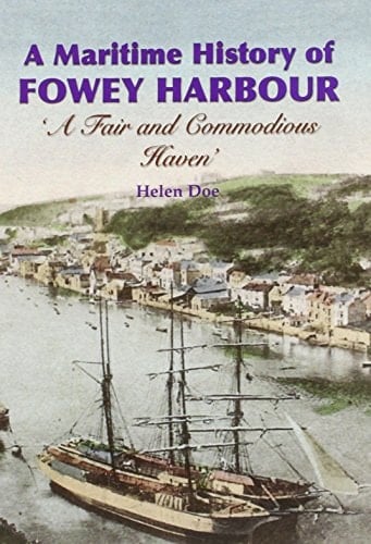 A Maritime History of Fowey Harbour 'a Fair and Commodious Haven'