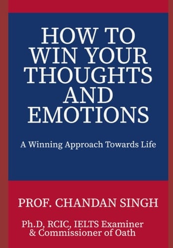 HOW TO WIN YOUR THOUGHTS AND EMOTIONS: A winning approach towards life