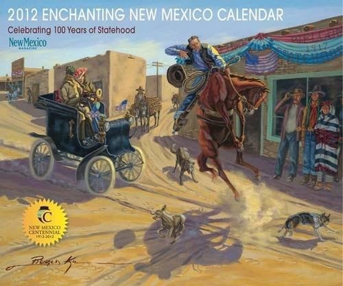 2012 Enchanting New Mexico Calendar Celebrating 100 Years of Statehood