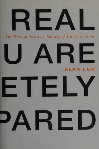 This Is Real and You Are Completely Unprepared The Days of Awe as a Journey of Transformation