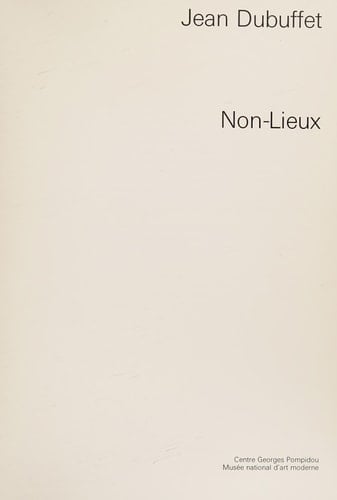 Jean Dubuffet: Non-lieux Centre Georges Pompidou, Musée Nat. d'Art Moderne
