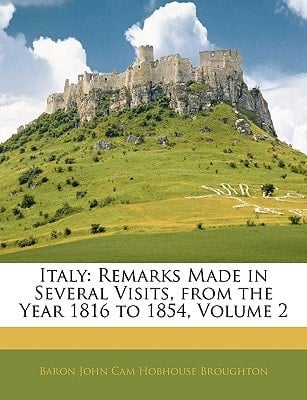 Italy: Remarks Made in Several Visits, from the Year 1816 to 1854, Volume 2