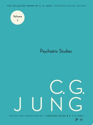 Collected Works of C. G. Jung, Volume 1 Psychiatric Studies