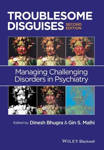 Troublesome Disguises Managing Challenging Disorders in Psychiatry