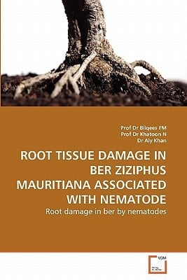 ROOT TISSUE DAMAGE IN BER ZIZIPHUS MAURITIANA ASSOCIATED WITH NEMATODE: Root damage in ber by nematodes