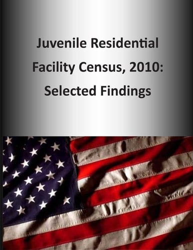 Juvenile Residential Facility Census, 2010 Selected Findings