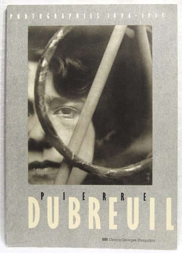 Pierre dubreuil photographies 1896 - 1935 (CATALOGUES DU M.N.A.M)