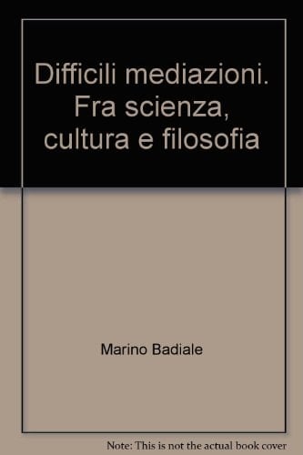 Difficili mediazioni fra scienza, cultura e filosofia