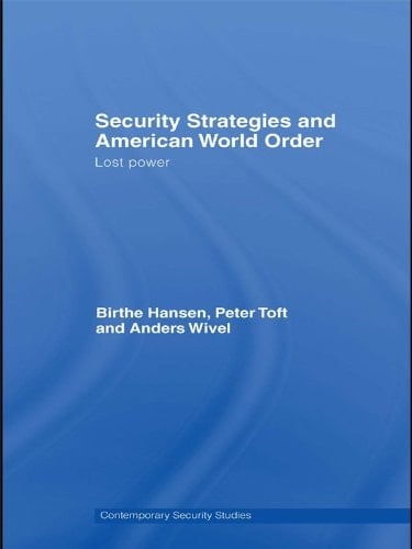 Security Strategies and American World Order: Lost Power (Contemporary Security Studies)