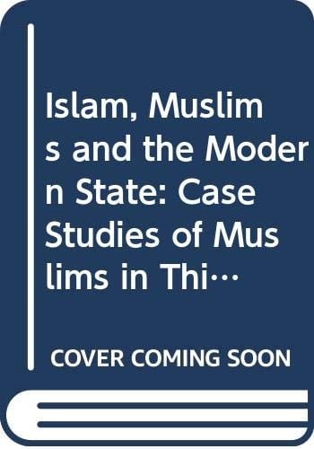Islam, Muslims, and the Modern State Case-studies of Muslims in Thirteen Countries