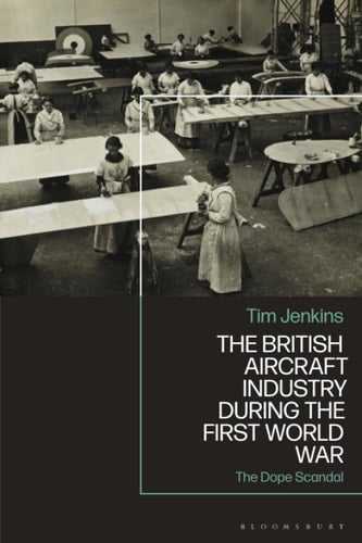 The British Aircraft Industry During the First World War The Dope Scandal
