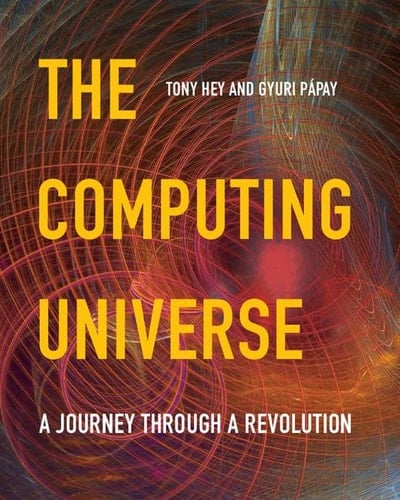 The Computing Universe A Journey through a Revolution
