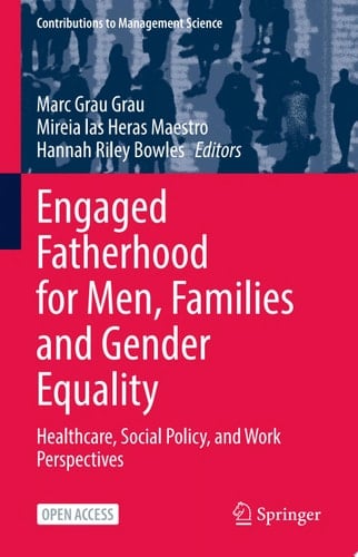 Engaged Fatherhood for Men, Families and Gender Equality Healthcare, Social Policy, and Work Perspectives