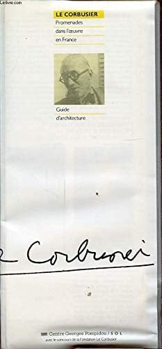 Le Corbusier promenades dans l'oeuvre en France : guide d'architecture