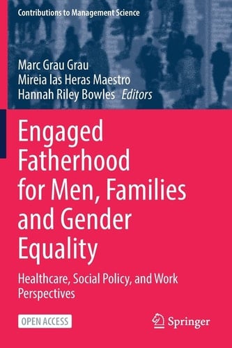 Engaged Fatherhood for Men, Families and Gender Equality Healthcare, Social Policy, and Work Perspectives