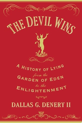 The Devil Wins A History of Lying from the Garden of Eden to the Enlightenment