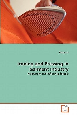 Ironing and Pressing in Garment Industry: Machinery and Influence factors