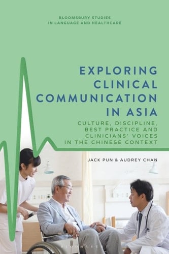 Exploring Clinical Communication in Asia Culture, Discipline, Best Practice and Clinicians’ Voices in the Chinese Context