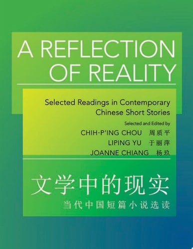 A Reflection of Reality Selected Readings in Contemporary Chinese Short Stories