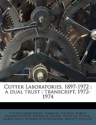 Cutter Laboratories, 1897-1972: a dual trust : transcript, 1972-1974 Volume 01