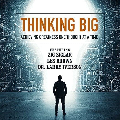 Thinking Big Lib/E: Achieving Greatness One Thought at a Time
