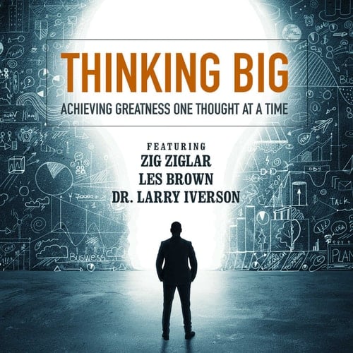 Thinking Big: Achieving Greatness One Thought at a Time