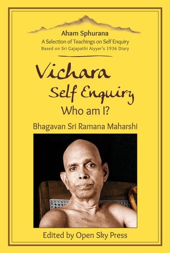 Vichara - Self Enquiry, Who Am I? A Selection of Self Enquiry Teachings