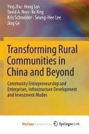 Transforming Rural Communities in China and Beyond Community Entrepreneurship and Enterprises, Infrastructure Development and Investment Modes