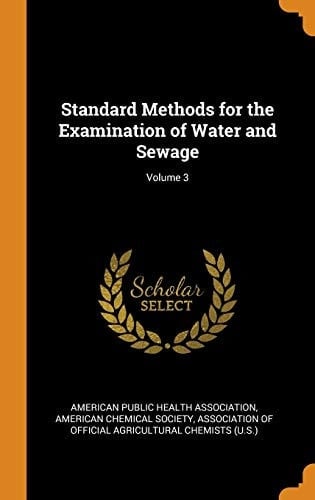 Standard Methods for the Examination of Water and Sewage; Volume 3