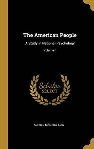The American People A Study in National Psychology; Volume II